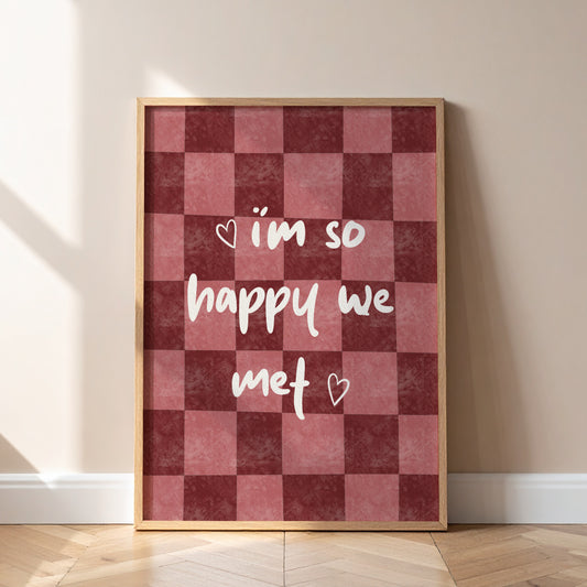 I'm So Happy We Met | Art Print - KtRose Designs