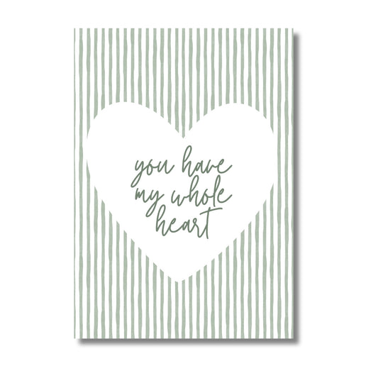 You Have My Whole Heart - Sage Green | Art Print