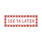 See Ya Later | Slimline Art Print - KtRose Designs
