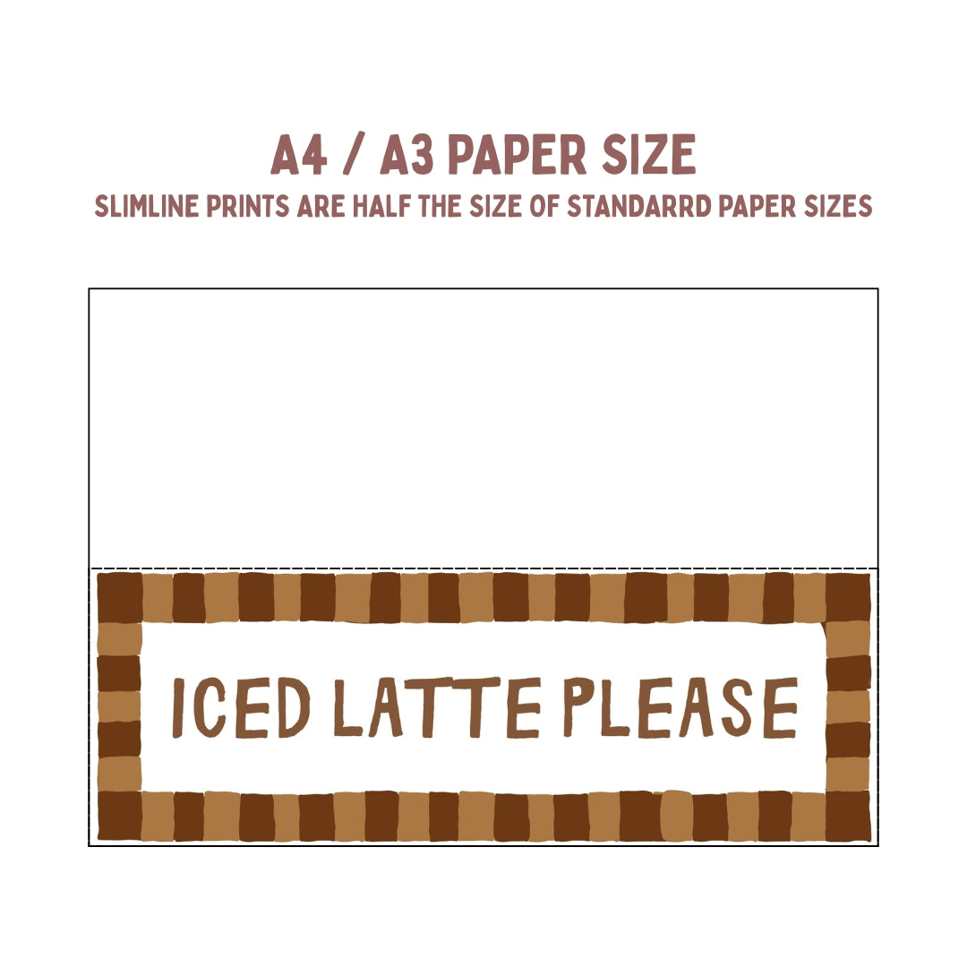 Iced Latte Please | Slimline Art Print - KtRose Designs