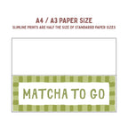 Matcha To Go | Slimline Art Print - KtRose Designs