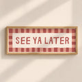 See Ya Later | Slimline Art Print - KtRose Designs