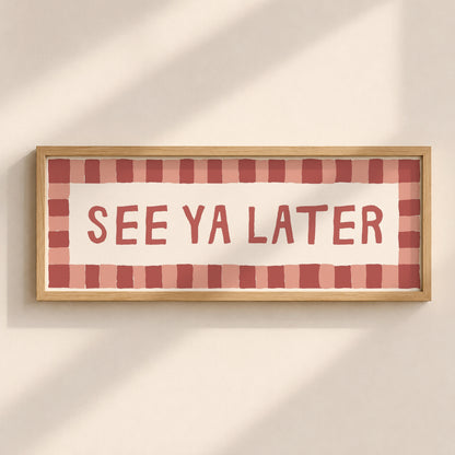 See Ya Later | Slimline Art Print - KtRose Designs