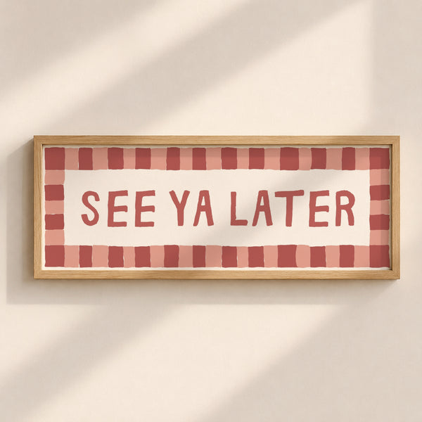 See Ya Later | Slimline Art Print - KtRose Designs
