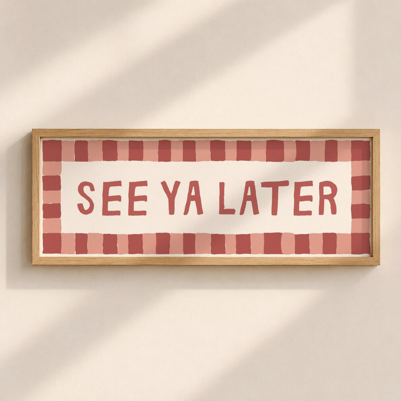 See Ya Later | Slimline Art Print - KtRose Designs