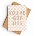 You’ve Got This | Greeting Card - KtRose Designs
