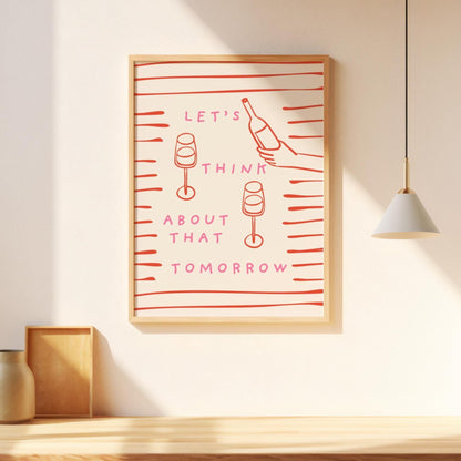 Let's Think About That Tomorrow - KtRose Designs
