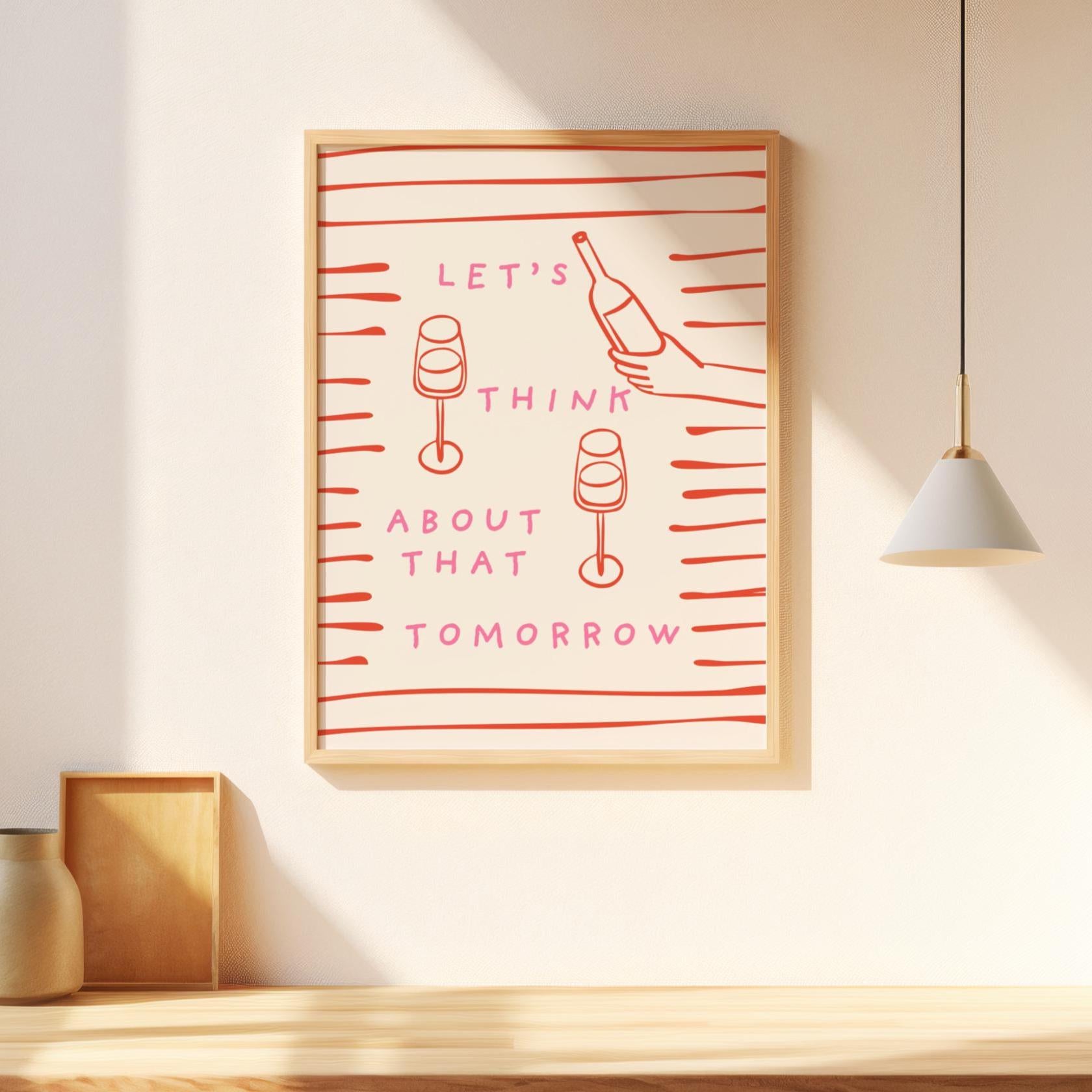 Let’s Think About That Tomorrow | Art Print - KtRose Designs