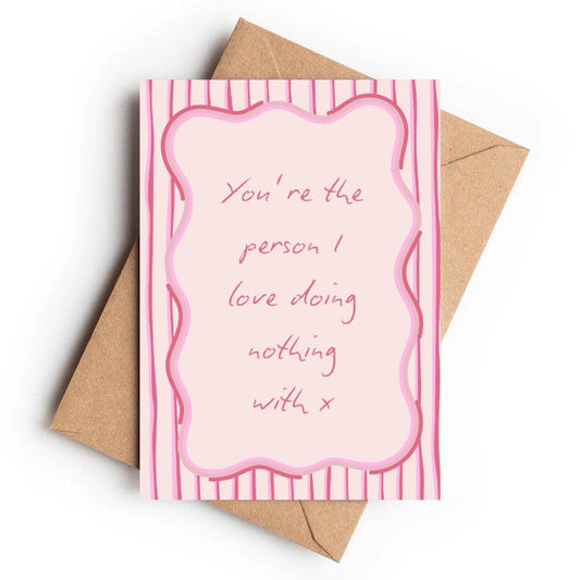 Sharing The Love Card | You're the Person I Love Doing Nothing With - KtRose Designs