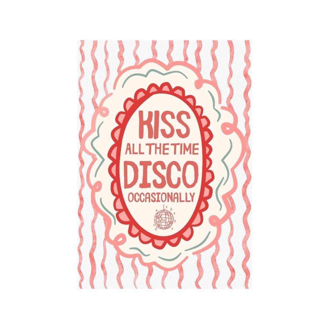 Kiss All The Time, Disco Occasionally | Art Print - KtRose Designs