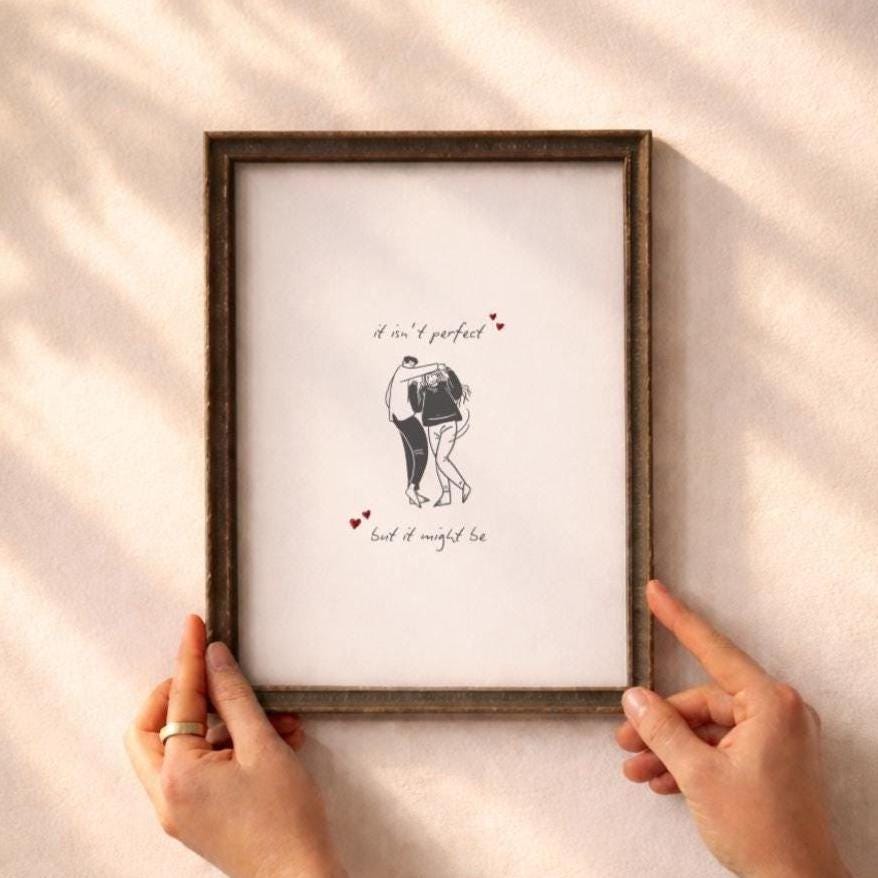 It Isn't Perfect, But It Might Be | Art Print | Olivia Dean Collection - KtRose Designs
