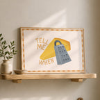 Tell Me When | Art Print - KtRose Designs